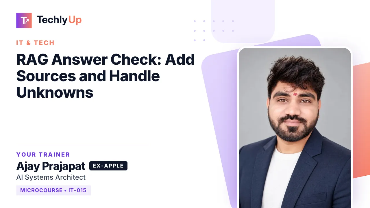 RAG Answer Check: Add Sources and Handle Unknowns — microcourse thumbnail with trainer Ajay Prajapat
