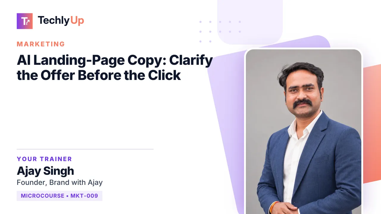 AI Landing-Page Copy: Clarify the Offer Before the Click — microcourse thumbnail with trainer Ajay Singh