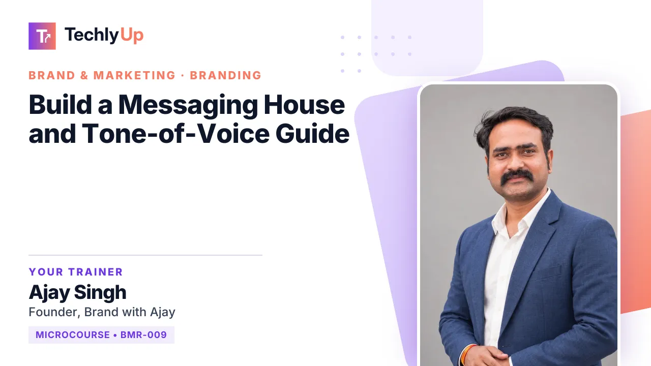 Build a Messaging House and Tone-of-Voice Guide — microcourse thumbnail with trainer Ajay Singh
