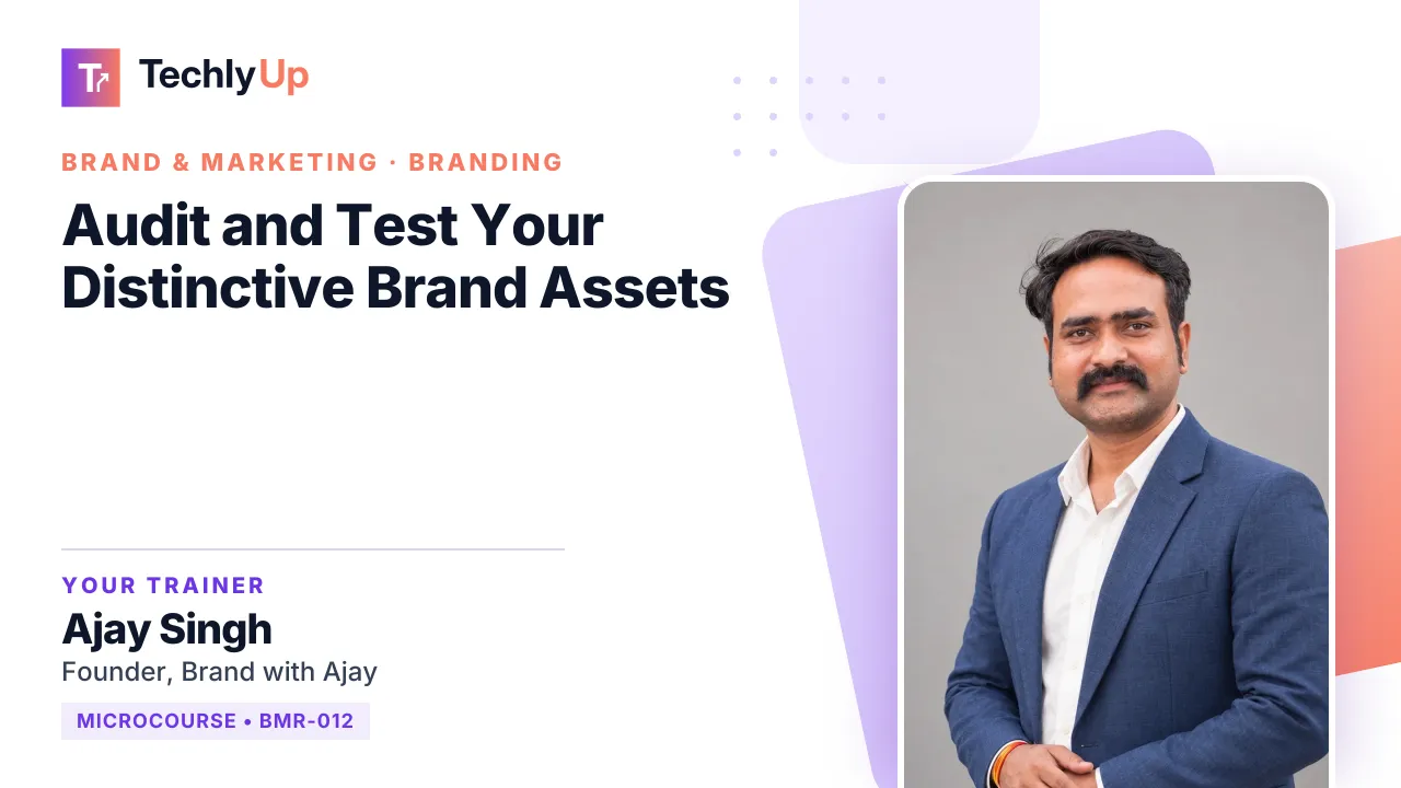 Audit and Test Your Distinctive Brand Assets — microcourse thumbnail with trainer Ajay Singh