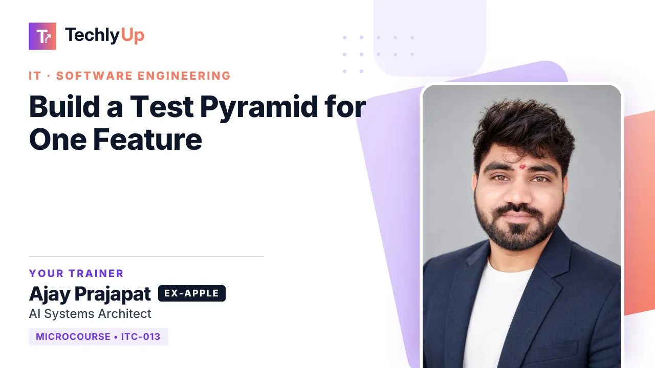 Build a Test Pyramid for One Feature — microcourse thumbnail with trainer Ajay Prajapat