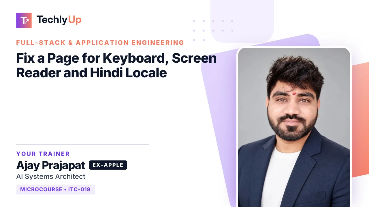 Fix a Page for Keyboard, Screen Reader and Hindi Locale — microcourse thumbnail with trainer Ajay Prajapat