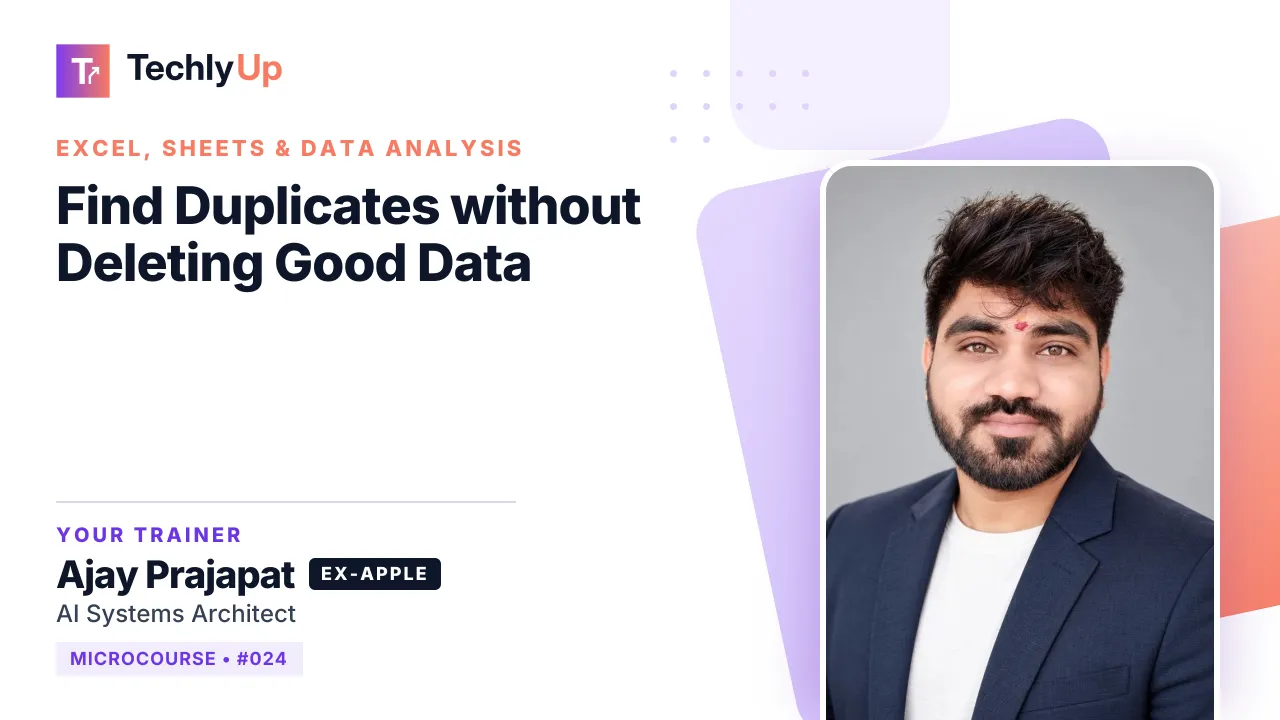 Find Duplicates without Deleting Good Data — microcourse thumbnail with trainer Ajay Prajapat