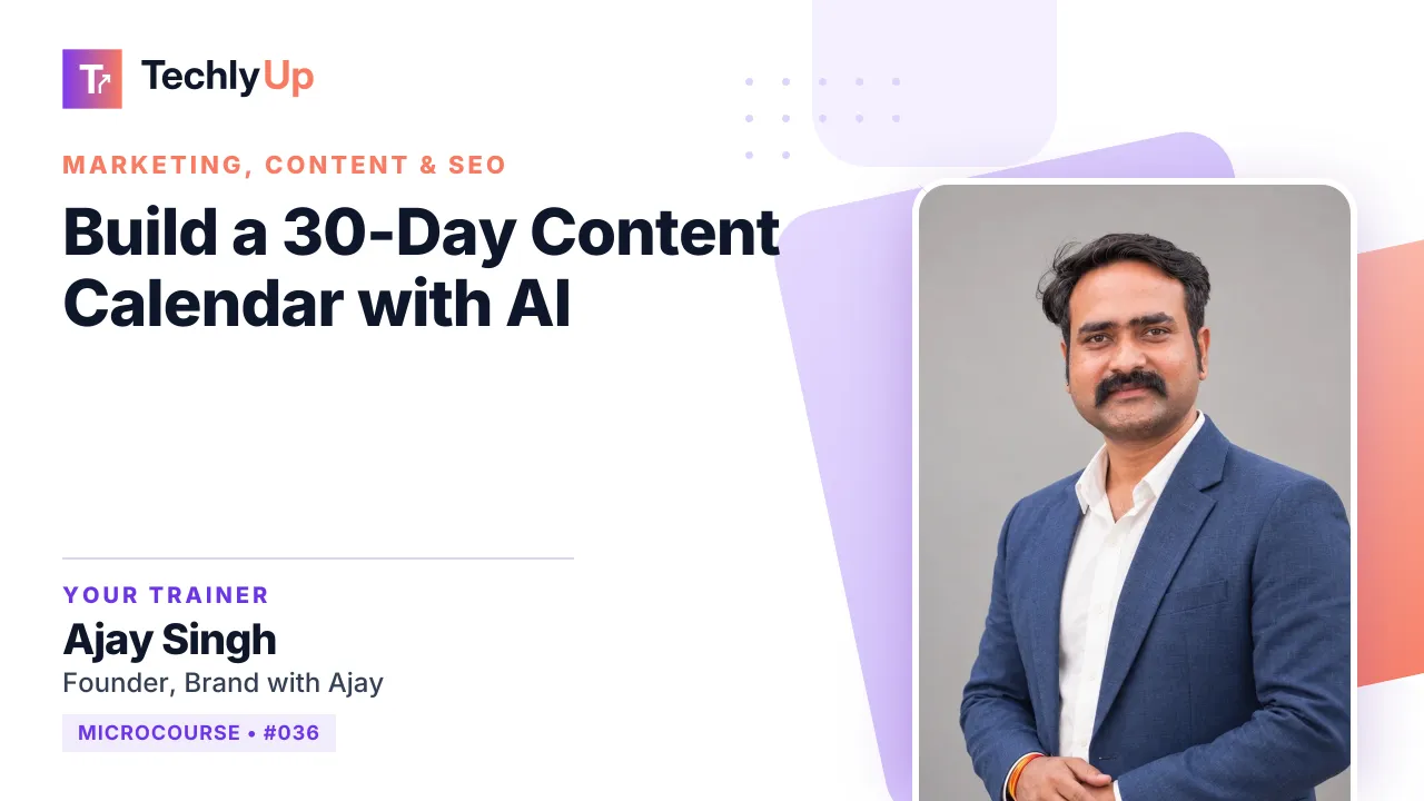 Build a 30-Day Content Calendar with AI — microcourse thumbnail with trainer Ajay Singh