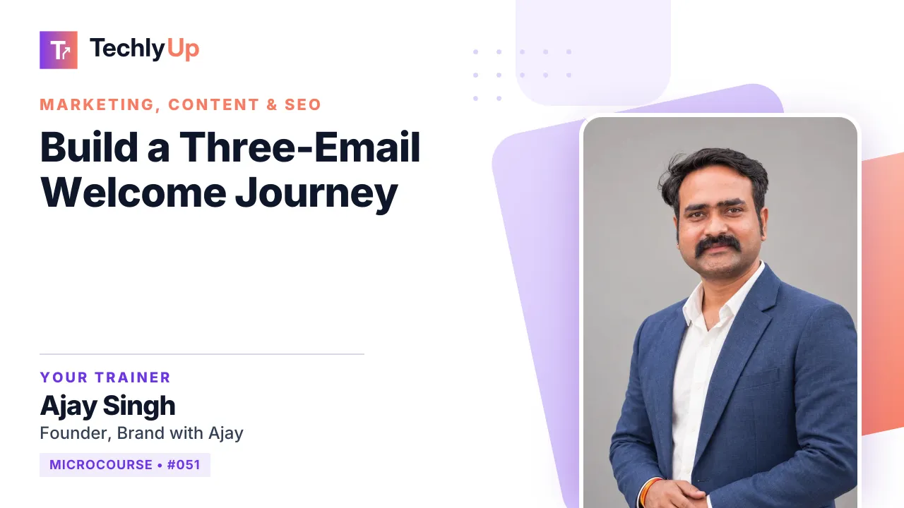 Build a Three-Email Welcome Journey — microcourse thumbnail with trainer Ajay Singh