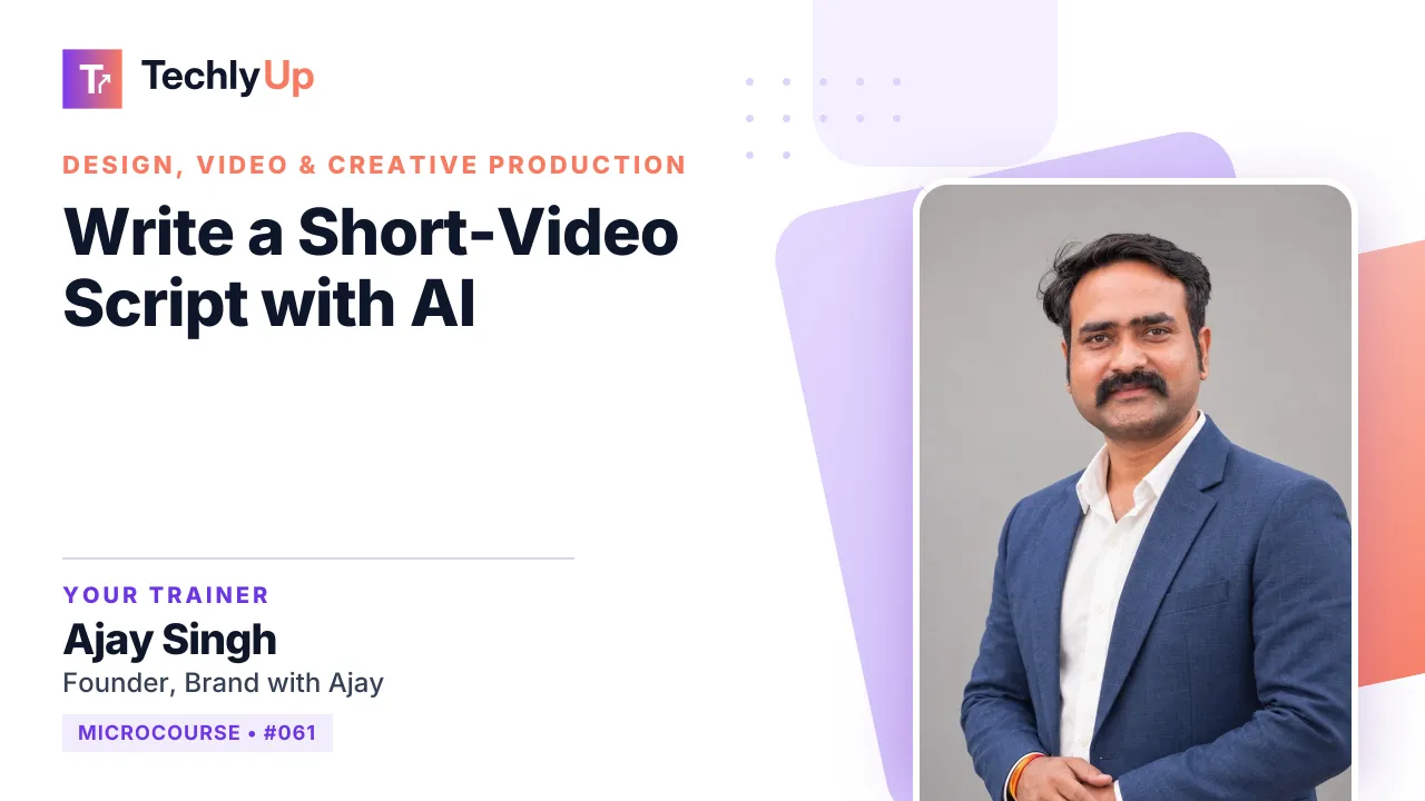 Write a Short-Video Script with AI — microcourse thumbnail with trainer Ajay Singh