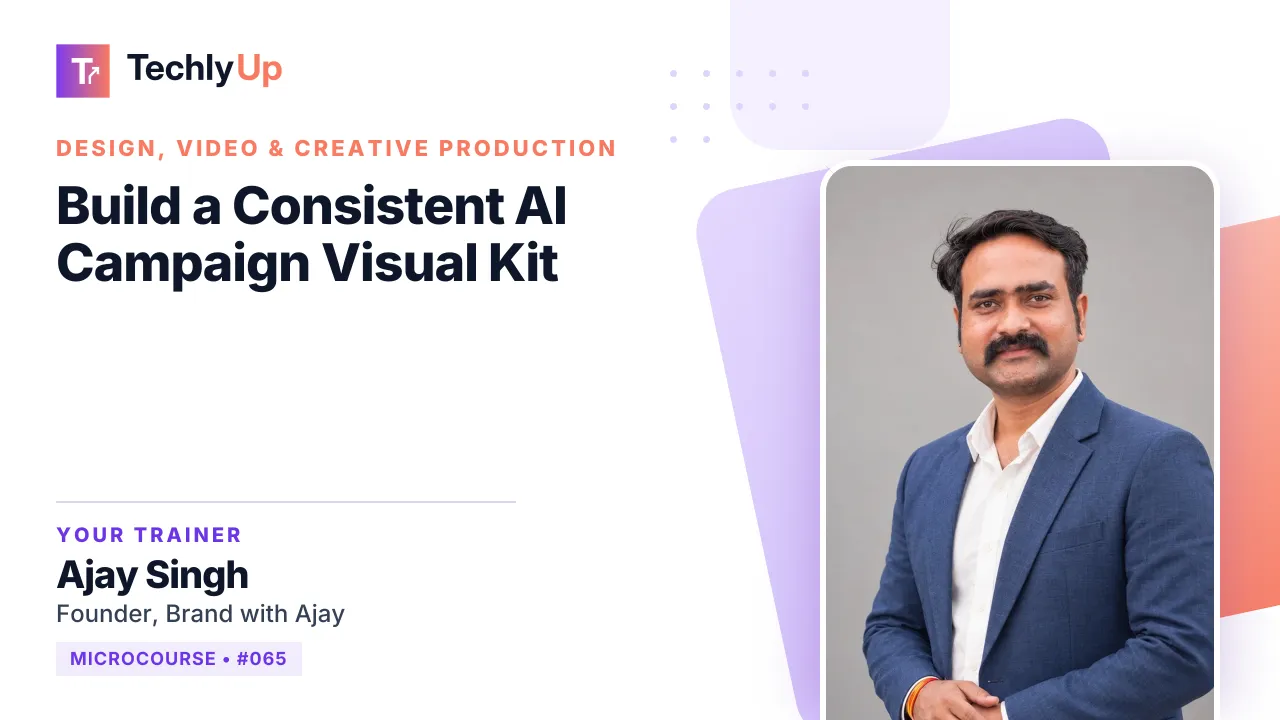 Build a Consistent AI Campaign Visual Kit — microcourse thumbnail with trainer Ajay Singh