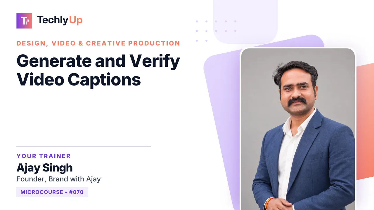 Generate and Verify Video Captions — microcourse thumbnail with trainer Ajay Singh