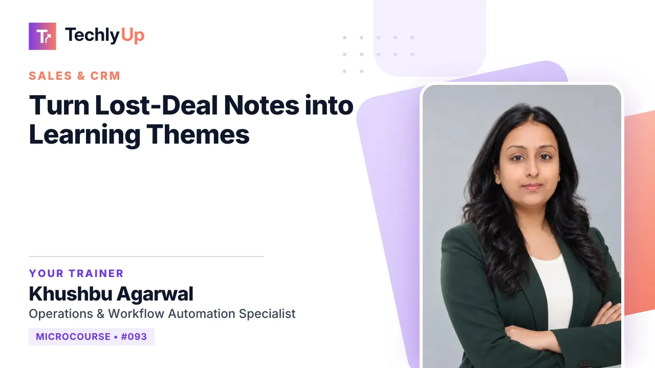 Turn Lost-Deal Notes into Learning Themes — microcourse thumbnail with trainer Khushbu Agarwal